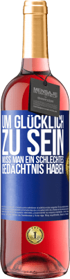 29,95 € Kostenloser Versand | Roséwein ROSÉ Ausgabe Um glücklich zu sein, muss man ein schlechtes Gedächtnis haben Blaue Markierung. Anpassbares Etikett Junger Wein Ernte 2024 Tempranillo