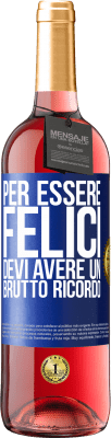 29,95 € Spedizione Gratuita | Vino rosato Edizione ROSÉ Per essere felici devi avere un brutto ricordo Etichetta Blu. Etichetta personalizzabile Vino giovane Raccogliere 2024 Tempranillo