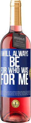 29,95 € Free Shipping | Rosé Wine ROSÉ Edition I will always be for who was for me Blue Label. Customizable label Young wine Harvest 2024 Tempranillo