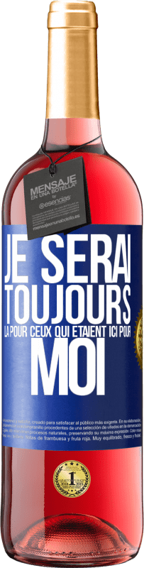 29,95 € Envoi gratuit | Vin rosé Édition ROSÉ Je serai toujours là pour ceux qui étaient ici pour moi Étiquette Bleue. Étiquette personnalisable Vin jeune Récolte 2024 Tempranillo