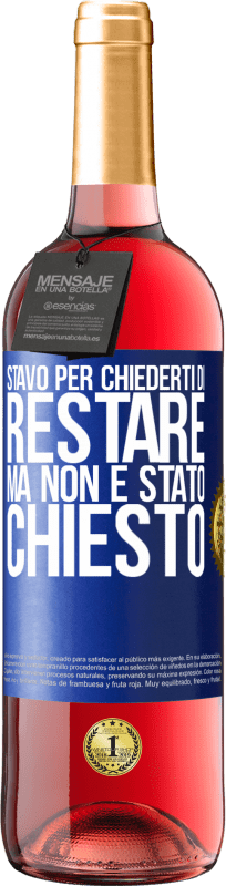 29,95 € Spedizione Gratuita | Vino rosato Edizione ROSÉ Stavo per chiederti di restare, ma non è stato chiesto Etichetta Blu. Etichetta personalizzabile Vino giovane Raccogliere 2023 Tempranillo