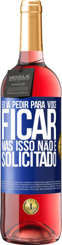 29,95 € Envio grátis | Vinho rosé Edição ROSÉ Eu ia pedir para você ficar, mas isso não é solicitado Etiqueta Azul. Etiqueta personalizável Vinho jovem Colheita 2024 Tempranillo