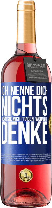 29,95 € Kostenloser Versand | Roséwein ROSÉ Ausgabe Ich nenne dich nichts, wenn sie mich fragen, woran ich denke Blaue Markierung. Anpassbares Etikett Junger Wein Ernte 2024 Tempranillo