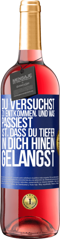 29,95 € Kostenloser Versand | Roséwein ROSÉ Ausgabe Du versuchst, zu entkommen, und was passiest, ist, dass du tiefer in dich hinein gelangst Blaue Markierung. Anpassbares Etikett Junger Wein Ernte 2024 Tempranillo