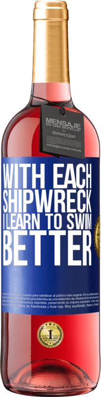 29,95 € Free Shipping | Rosé Wine ROSÉ Edition With each shipwreck I learn to swim better Blue Label. Customizable label Young wine Harvest 2024 Tempranillo