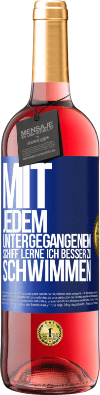 29,95 € Kostenloser Versand | Roséwein ROSÉ Ausgabe Mit jedem untergegangenem Schiff lerne ich besser zu schwimmen Blaue Markierung. Anpassbares Etikett Junger Wein Ernte 2024 Tempranillo