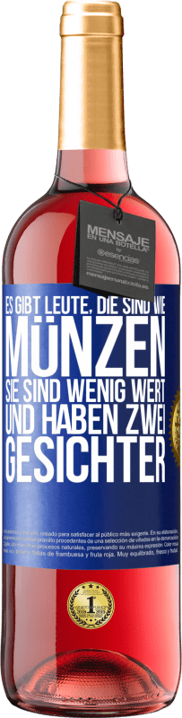 29,95 € Kostenloser Versand | Roséwein ROSÉ Ausgabe Es gibt Leute, die sind wie Münzen. Sie sind wenig wert und haben zwei Gesichter Blaue Markierung. Anpassbares Etikett Junger Wein Ernte 2024 Tempranillo
