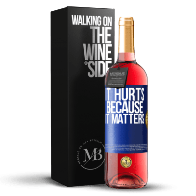 «It hurts because it matters» ROSÉ Edition