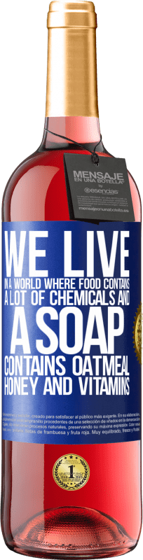 29,95 € 免费送货 | 桃红葡萄酒 ROSÉ版 我们生活在一个食物含有大量化学物质而肥皂含有燕麦片，蜂蜜和维生素的世界中 蓝色标签. 可自定义的标签 青年酒 收成 2023 Tempranillo