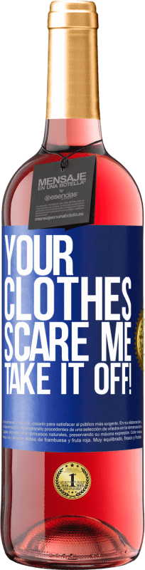 29,95 € Free Shipping | Rosé Wine ROSÉ Edition Your clothes scare me. Take it off! Blue Label. Customizable label Young wine Harvest 2023 Tempranillo
