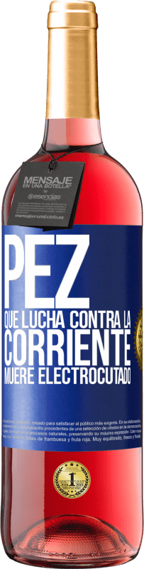 29,95 € Envío gratis | Vino Rosado Edición ROSÉ Pez que lucha contra la corriente, muere electrocutado Etiqueta Azul. Etiqueta personalizable Vino joven Cosecha 2024 Tempranillo