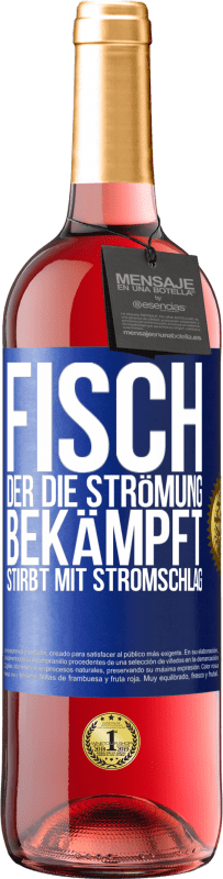 29,95 € Kostenloser Versand | Roséwein ROSÉ Ausgabe Fisch, der die Strömung bekämpft, stirbt mit Stromschlag Blaue Markierung. Anpassbares Etikett Junger Wein Ernte 2023 Tempranillo