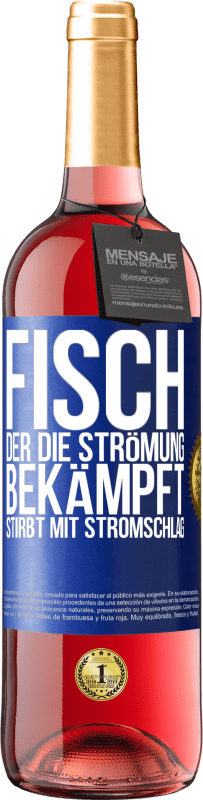 29,95 € Kostenloser Versand | Roséwein ROSÉ Ausgabe Fisch, der die Strömung bekämpft, stirbt mit Stromschlag Blaue Markierung. Anpassbares Etikett Junger Wein Ernte 2024 Tempranillo