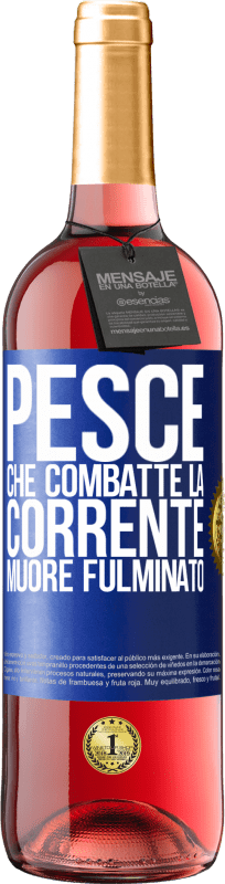 29,95 € Spedizione Gratuita | Vino rosato Edizione ROSÉ Pesce che combatte la corrente, muore fulminato Etichetta Blu. Etichetta personalizzabile Vino giovane Raccogliere 2024 Tempranillo