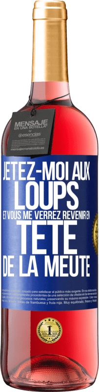 29,95 € Envoi gratuit | Vin rosé Édition ROSÉ Jetez-moi aux loups et vous me verrez revenir en tête de la meute Étiquette Bleue. Étiquette personnalisable Vin jeune Récolte 2024 Tempranillo