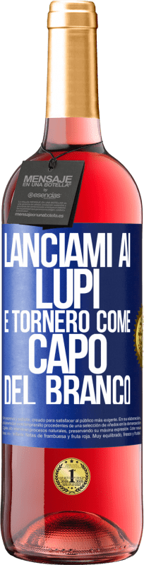 29,95 € Spedizione Gratuita | Vino rosato Edizione ROSÉ lanciami ai lupi e tornerò come capo del branco Etichetta Blu. Etichetta personalizzabile Vino giovane Raccogliere 2024 Tempranillo