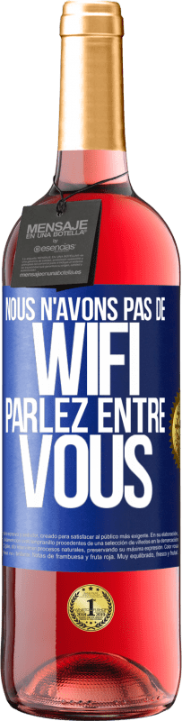 29,95 € Envoi gratuit | Vin rosé Édition ROSÉ Nous n'avons pas de WiFi, parlez entre vous Étiquette Bleue. Étiquette personnalisable Vin jeune Récolte 2024 Tempranillo