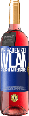 29,95 € Kostenloser Versand | Roséwein ROSÉ Ausgabe Wir haben kein WLAN, sprecht miteinander Blaue Markierung. Anpassbares Etikett Junger Wein Ernte 2024 Tempranillo