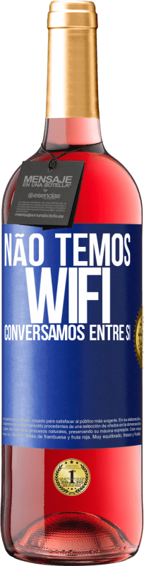 29,95 € Envio grátis | Vinho rosé Edição ROSÉ Não temos WiFi, conversamos entre si Etiqueta Azul. Etiqueta personalizável Vinho jovem Colheita 2024 Tempranillo