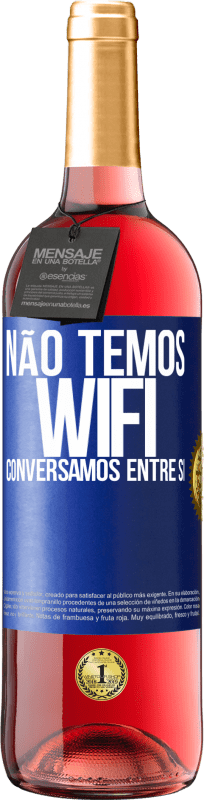 29,95 € Envio grátis | Vinho rosé Edição ROSÉ Não temos WiFi, conversamos entre si Etiqueta Azul. Etiqueta personalizável Vinho jovem Colheita 2025 Tempranillo