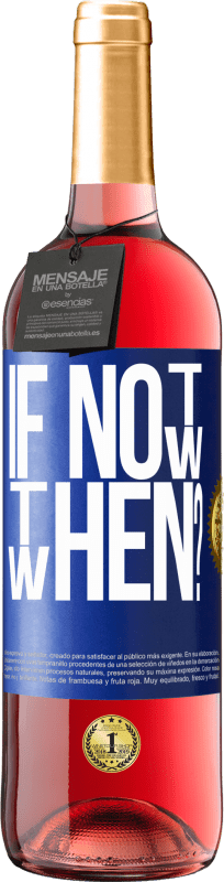29,95 € 免费送货 | 桃红葡萄酒 ROSÉ版 If Not Now, then When? 蓝色标签. 可自定义的标签 青年酒 收成 2025 Tempranillo