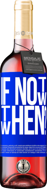 29,95 € Envoi gratuit | Vin rosé Édition ROSÉ If Not Now, then When? Étiquette Bleue. Étiquette personnalisable Vin jeune Récolte 2025 Tempranillo