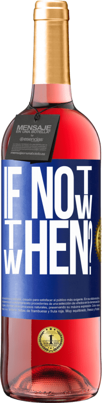 29,95 € Envío gratis | Vino Rosado Edición ROSÉ If Not Now, then When? Etiqueta Azul. Etiqueta personalizable Vino joven Cosecha 2024 Tempranillo