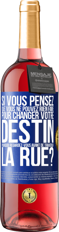 29,95 € Envoi gratuit | Vin rosé Édition ROSÉ Si vous pensez que vous ne pouvez rien faire pour changer votre destin, pourquoi regardez-vous avant de traverser la rue? Étiquette Bleue. Étiquette personnalisable Vin jeune Récolte 2024 Tempranillo