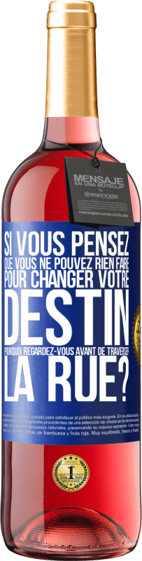 29,95 € Envoi gratuit | Vin rosé Édition ROSÉ Si vous pensez que vous ne pouvez rien faire pour changer votre destin, pourquoi regardez-vous avant de traverser la rue? Étiquette Bleue. Étiquette personnalisable Vin jeune Récolte 2025 Tempranillo