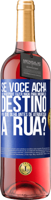 29,95 € Envio grátis | Vinho rosé Edição ROSÉ Se você acha que não pode fazer nada para mudar seu destino, por que olha antes de atravessar a rua? Etiqueta Azul. Etiqueta personalizável Vinho jovem Colheita 2024 Tempranillo