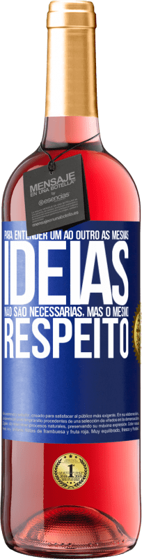 29,95 € Envio grátis | Vinho rosé Edição ROSÉ Para entender um ao outro as mesmas idéias não são necessárias, mas o mesmo respeito Etiqueta Azul. Etiqueta personalizável Vinho jovem Colheita 2024 Tempranillo