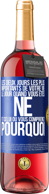 29,95 € Envoi gratuit | Vin rosé Édition ROSÉ Les deux jours les plus importants de votre vie: le jour quand vous êtes né et celui où vous comprenez pourquoi Étiquette Bleue. Étiquette personnalisable Vin jeune Récolte 2024 Tempranillo