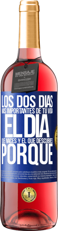 29,95 € Envío gratis | Vino Rosado Edición ROSÉ Los dos días más importantes de tu vida: El día que naces y el que descubres porqué Etiqueta Azul. Etiqueta personalizable Vino joven Cosecha 2024 Tempranillo