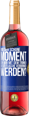 29,95 € Kostenloser Versand | Roséwein ROSÉ Ausgabe Und der schöne Moment, den wir mit dem Trinken dieser Flasche verbringen werden? Blaue Markierung. Anpassbares Etikett Junger Wein Ernte 2023 Tempranillo