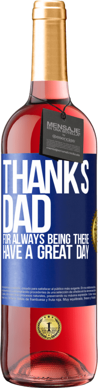 29,95 € Free Shipping | Rosé Wine ROSÉ Edition Thanks dad, for always being there. Have a great day Blue Label. Customizable label Young wine Harvest 2024 Tempranillo