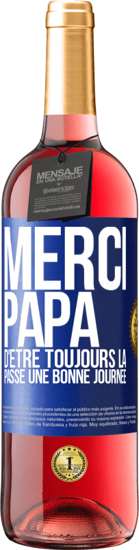 29,95 € Envoi gratuit | Vin rosé Édition ROSÉ Merci papa d'être toujours là. Passe une bonne journée Étiquette Bleue. Étiquette personnalisable Vin jeune Récolte 2025 Tempranillo