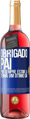 29,95 € Envio grátis | Vinho rosé Edição ROSÉ Obrigado pai, por sempre estar lá. Tenha um ótimo dia Etiqueta Azul. Etiqueta personalizável Vinho jovem Colheita 2023 Tempranillo