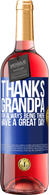 29,95 € Free Shipping | Rosé Wine ROSÉ Edition Thanks grandpa, for always being there. Have a great day Blue Label. Customizable label Young wine Harvest 2025 Tempranillo