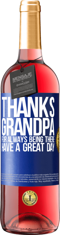 29,95 € Free Shipping | Rosé Wine ROSÉ Edition Thanks grandpa, for always being there. Have a great day Blue Label. Customizable label Young wine Harvest 2023 Tempranillo