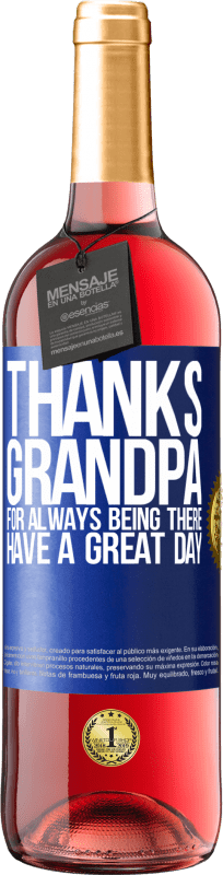 29,95 € Free Shipping | Rosé Wine ROSÉ Edition Thanks grandpa, for always being there. Have a great day Blue Label. Customizable label Young wine Harvest 2024 Tempranillo