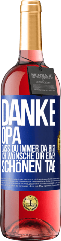 29,95 € Kostenloser Versand | Roséwein ROSÉ Ausgabe Danke, Opa, dass du immer da bist. Ich wünsche dir einen schönen Tag Blaue Markierung. Anpassbares Etikett Junger Wein Ernte 2024 Tempranillo