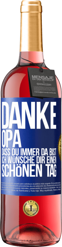 29,95 € Kostenloser Versand | Roséwein ROSÉ Ausgabe Danke, Opa, dass du immer da bist. Ich wünsche dir einen schönen Tag Blaue Markierung. Anpassbares Etikett Junger Wein Ernte 2025 Tempranillo