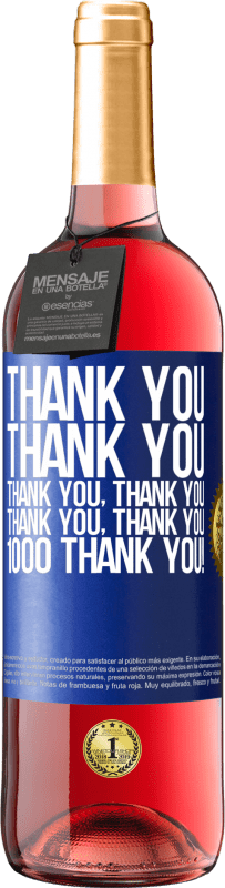 29,95 € Free Shipping | Rosé Wine ROSÉ Edition Thank you, Thank you, Thank you, Thank you, Thank you, Thank you 1000 Thank you! Blue Label. Customizable label Young wine Harvest 2024 Tempranillo