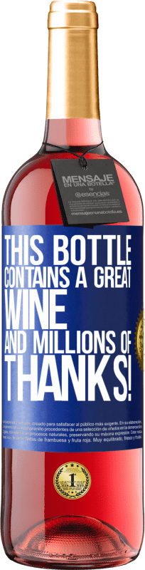 29,95 € Free Shipping | Rosé Wine ROSÉ Edition This bottle contains a great wine and millions of THANKS! Blue Label. Customizable label Young wine Harvest 2023 Tempranillo