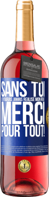 29,95 € Envoi gratuit | Vin rosé Édition ROSÉ Sans toi je n'aurais jamais réalisé mon rêve. Merci pour tout! Étiquette Bleue. Étiquette personnalisable Vin jeune Récolte 2025 Tempranillo