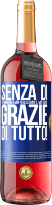 29,95 € Spedizione Gratuita | Vino rosato Edizione ROSÉ Senza di te non avrei mai realizzato il mio sogno. Grazie di tutto! Etichetta Blu. Etichetta personalizzabile Vino giovane Raccogliere 2023 Tempranillo