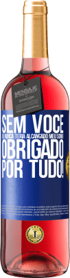 29,95 € Envio grátis | Vinho rosé Edição ROSÉ Sem você eu nunca teria alcançado meu sonho. Obrigado por tudo! Etiqueta Azul. Etiqueta personalizável Vinho jovem Colheita 2023 Tempranillo