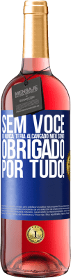 29,95 € Envio grátis | Vinho rosé Edição ROSÉ Sem você eu nunca teria alcançado meu sonho. Obrigado por tudo! Etiqueta Azul. Etiqueta personalizável Vinho jovem Colheita 2025 Tempranillo