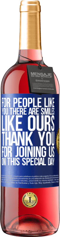 29,95 € Free Shipping | Rosé Wine ROSÉ Edition For people like you there are smiles like ours. Thank you for joining us on this special day Blue Label. Customizable label Young wine Harvest 2025 Tempranillo