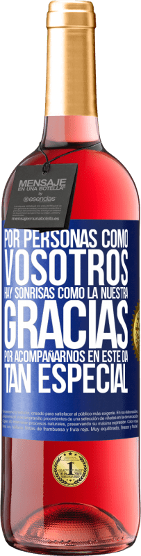 29,95 € Envío gratis | Vino Rosado Edición ROSÉ Por personas como vosotros hay sonrisas como la nuestra. Gracias por acompañarnos en este día tan especial Etiqueta Azul. Etiqueta personalizable Vino joven Cosecha 2024 Tempranillo